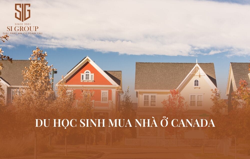 Du học sinh có được mua nhà ở Canada không? Điều kiện & thủ tục mới nhất