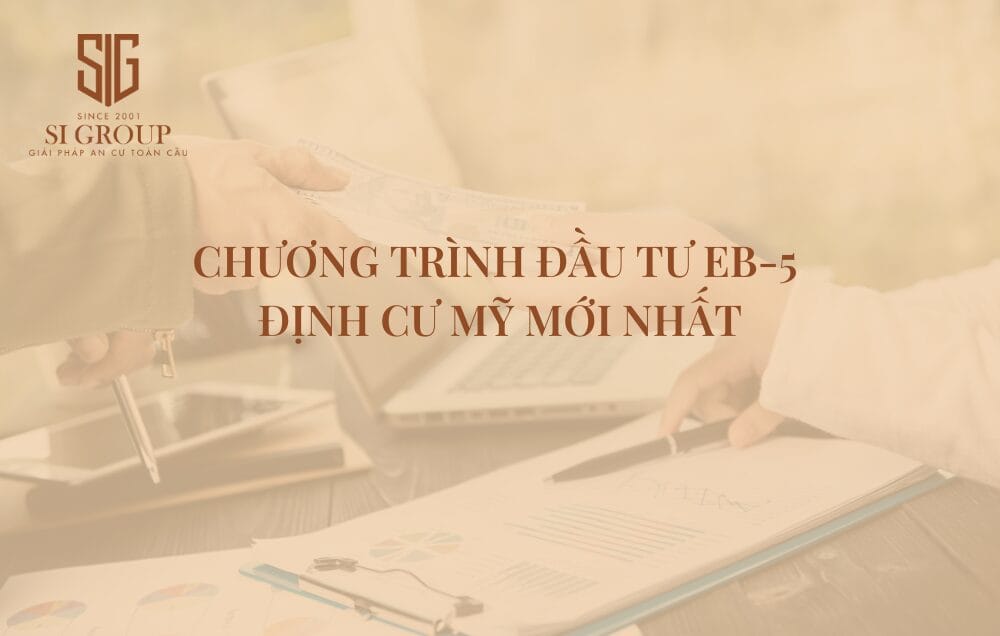 Cập nhật Chương trình đầu tư EB-5 định cư Mỹ mới nhất giúp các nhà đầu tư nước ngoài có sự chuẩn bị phù hợp trước khi có kế hoạch tiến hành đầu tư định cư Mỹ