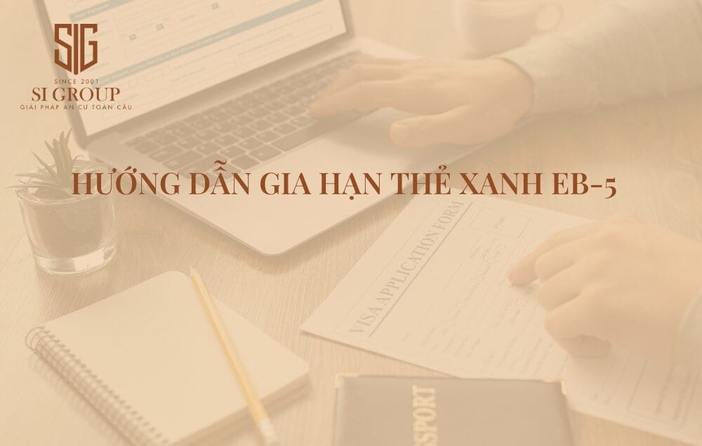 Hướng dẫn gia hạn Thẻ xanh EB-5 khi thường trú tại Mỹ