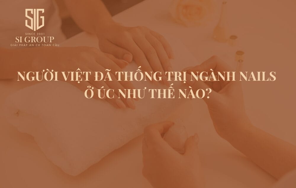 Người Việt đã thống trị ngành làm nails như thế nào tại Úc? 