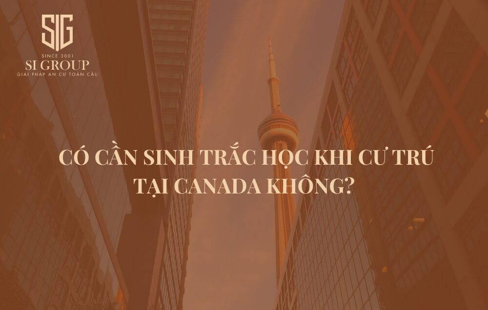 Có cần sinh trắc học khi cư trú tại Canada không?