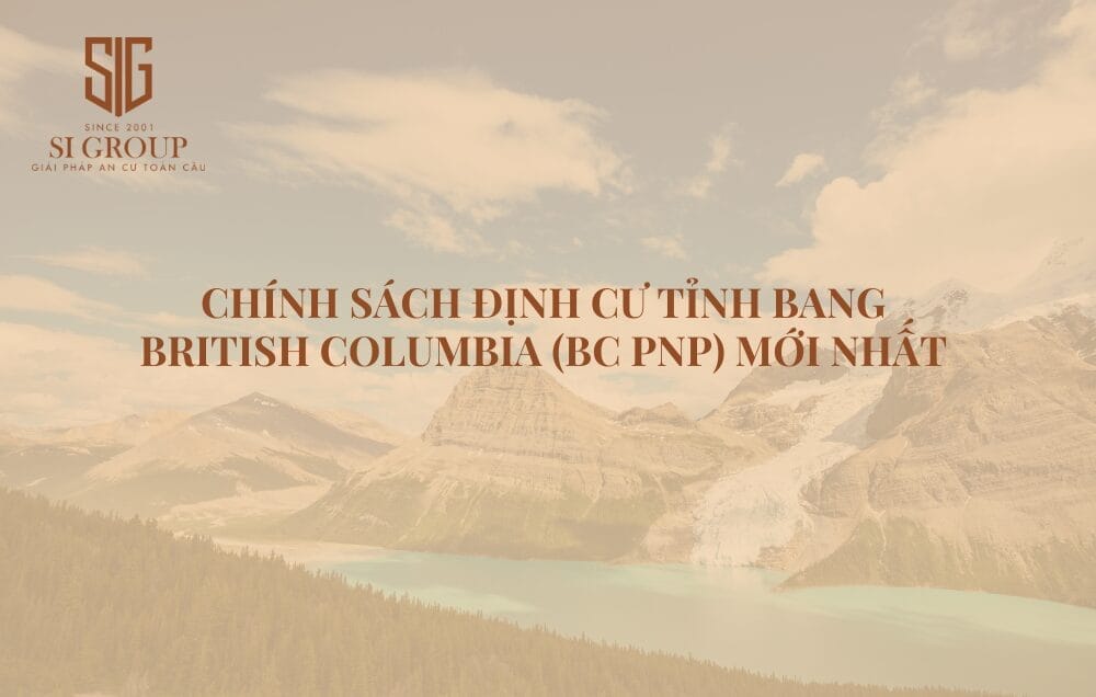 Cập nhật chính sách định cư tỉnh bang British Columbia giúp quý vị dễ dàng đưa ra quyết định phù hợp trước khi chọn định cư tại tỉnh bang này