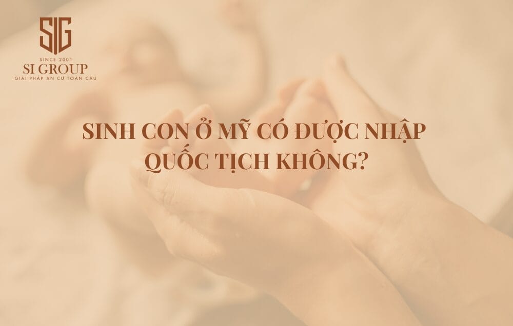 Sinh con ở Mỹ có được nhập quốc tịch không là vấn đề thắc mắc của rất nhiều người mong muốn có cơ hội trở thành công dân Mỹ