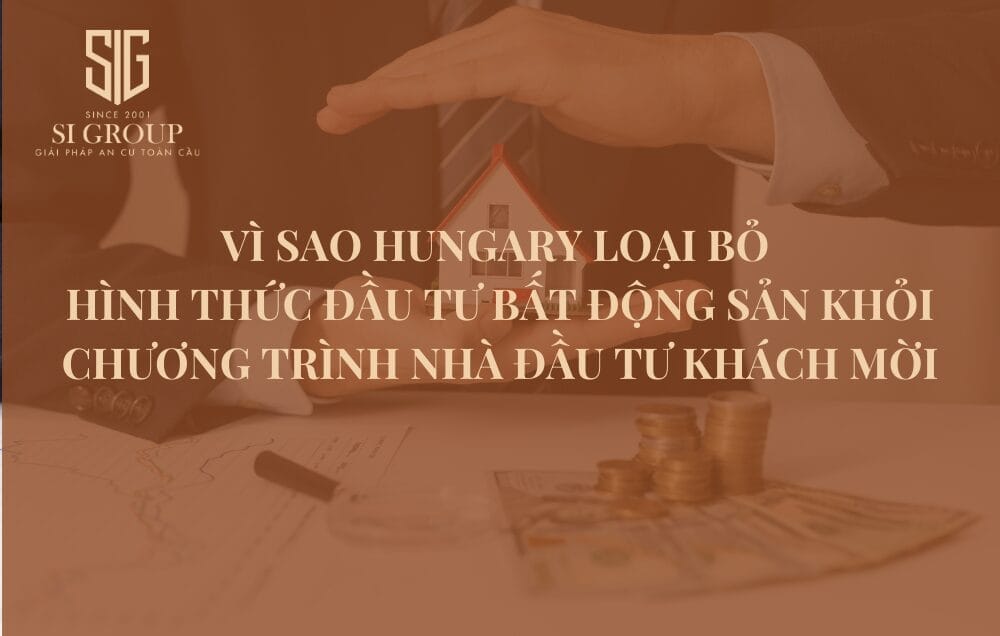 Lý do Hungary loại bỏ bất động sản khỏi Visa Nhà đầu tư khách mời