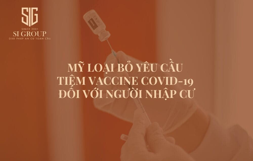 Mỹ loại bỏ yêu cầu tiêm vaccine COVID-19 đối với người định cư