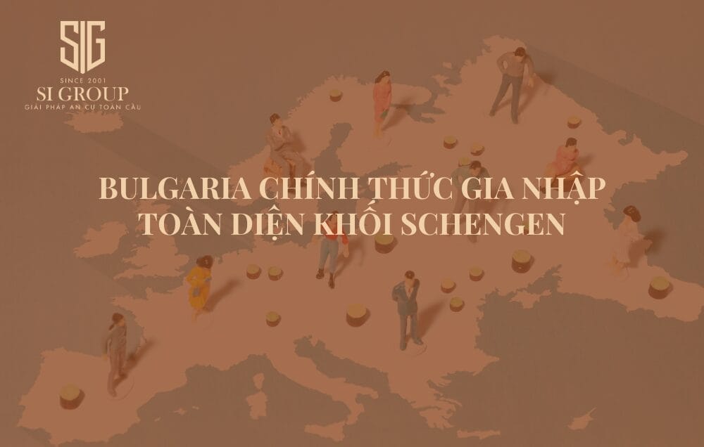 Bulgaria gia nhập toàn diện khối Schengen kể từ 2025 mở ra nhiều cơ hội hơn cho các nhà đầu tư trong nước và nước ngoài