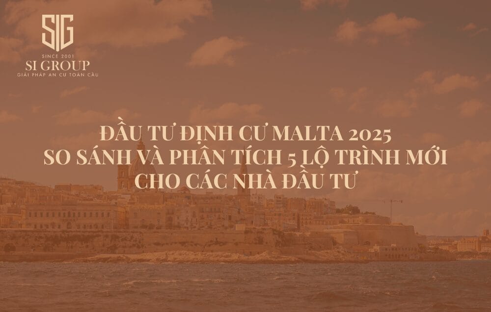 Đầu tư định cư Malta 2025: So sánh và phân tích 5 lộ trình mới cho các nhà đầu tư